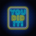 You Did It Neon Text Sign