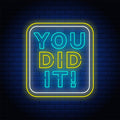 You Did It Neon Text Sign