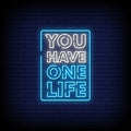 You Have One Life Neon Sign