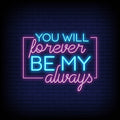You Will Forever Be My Always Neon Sign