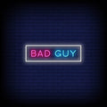 Bad Guy Neon Sign