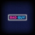 Bad Guy Neon Sign