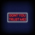 Don't You Trust Me Neon Sign