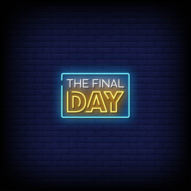 Final Day Neon Sign — make neon sign