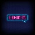 I Ship It Neon Sign