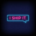 I Ship It Neon Sign
