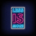 Less Is More Neon Sign