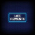 Life Moments Neon Sign