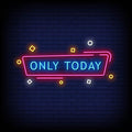 Only Today Neon Sign
