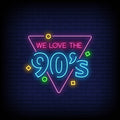 We Love The 90's Neon Sign