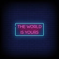 World Is Yours Neon Sign