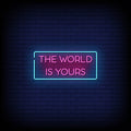 World Is Yours Neon Sign
