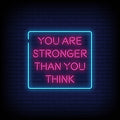 You Are Stronger Than You Think Neon Sign