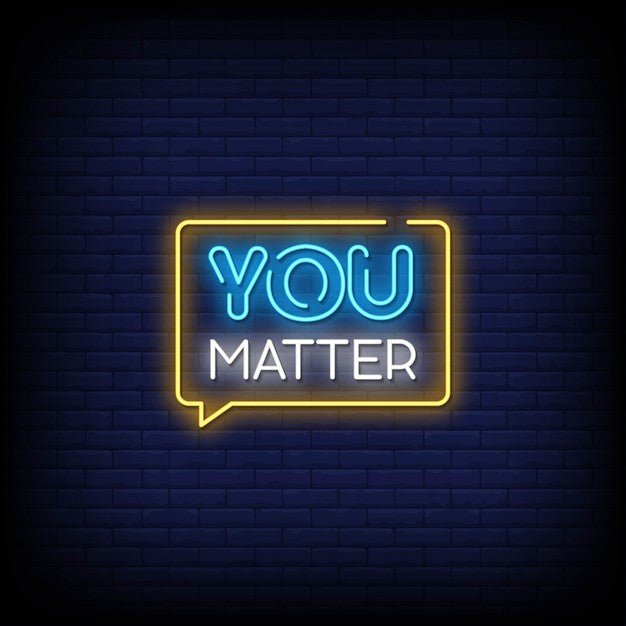 You Matter Neon Sign — make neon sign